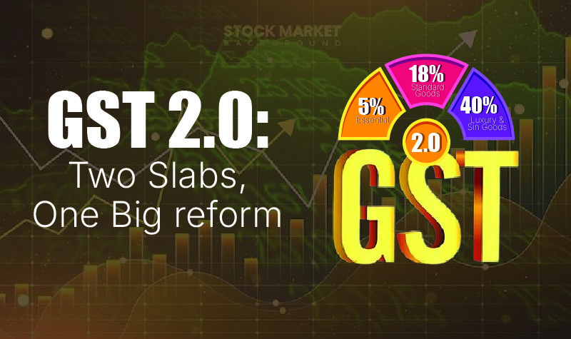 GST 2.0: దేశానికి పెద్ద పరిష్కారం – 5% & 18% రెండుస్లాబ్ పన్ను విధానం సెప్టెంబర్ 22న ప్రారంభం