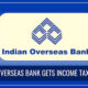 Indian Overseas Bank ₹835.08 కోట్ల ఆదాయపు పన్ను రీఫండ్ పొందింది