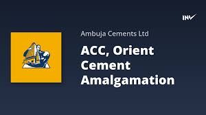 amalgamation of ACC Ltd and Orient Cement Ltd